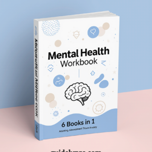 Mental Health Workbook: 6 Books in 1 – Attachment Theory, Abandonment Anxiety & More